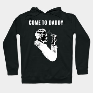 Come to Daddy Hoodie